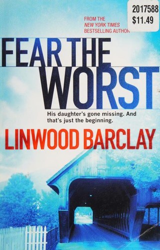 Linwood Barclay: Fear The Worst (2017, Anchor Canada)