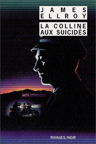 James Ellroy: La Colline Aux Suicides (Paperback, French language, 1998, Editions Rivages)