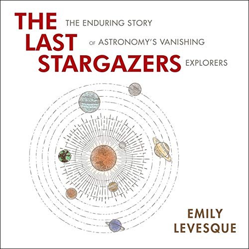 Emily Levesque: The Last Stargazers (AudiobookFormat, 2021, Highbridge Audio and Blackstone Publishing)