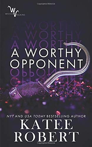 Katee Robert: A Worthy Opponent (Paperback, 2020, Trinkets and Tales LLC)