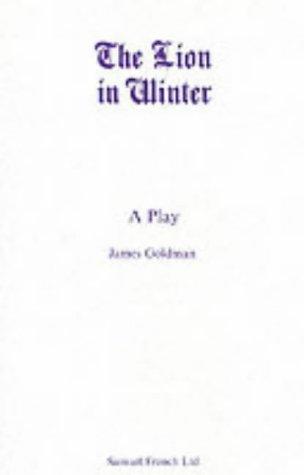 James Goldman: A Lion in Winter (Acting Edition) (Paperback, 1970, Samuel French Ltd)