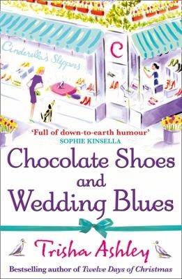 Trisha Ashley: Chocolate Shoes And Wedding Blues (2012, Avon Books)