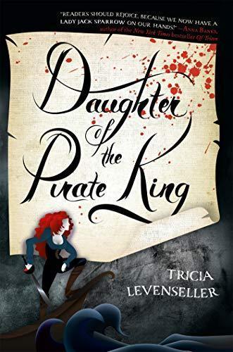 Tricia Levenseller, Tricia Levenseller: Daughter of the Pirate King (Daughter of the Pirate King, #1) (2017, Feiwel & Friends)