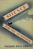 Freeman Wills Crofts: Silence for the Murderer (Hardcover, 1949, Hodder & Stoughton)