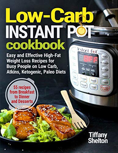 Tiffany Shelton: Low-Carb Instant Pot Cookbook (Paperback, 2019, Independently published, Independently Published)