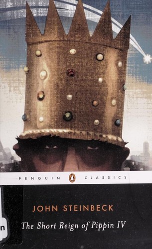 John Steinbeck, Robert E. Morsberger, Katherine Morsberger: The short reign of Pippin IV (2007, Penguin Books)