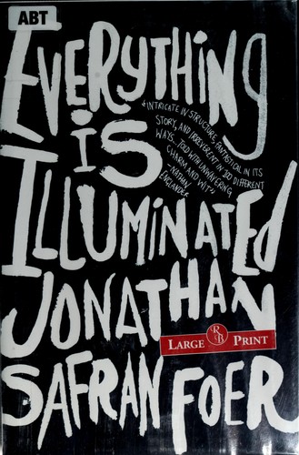 Jonathan Safran Foer: Everything Is Illuminated (Hardcover, 2004, RB Large Print)