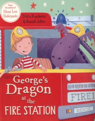 Claire Freedman: Georges Dragon At The Fire Station (1900, Scholastic US, Scholastic Press)