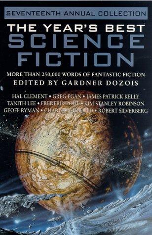 Gardner Dozois: The Year's Best Science Fiction, Seventeenth Annual Collection (Paperback, 2000, St. Martin's Griffin)