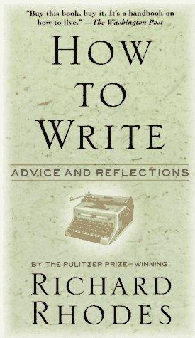 Richard Rhodes: How to Write (Paperback, 1996, Harper Paperbacks)