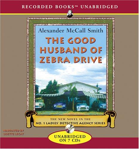 Alexander McCall Smith: The Good Husband of Zebra Drive (No. 1 Ladies' Detective Agency Series) (AudiobookFormat, 2007, Recorded Books)