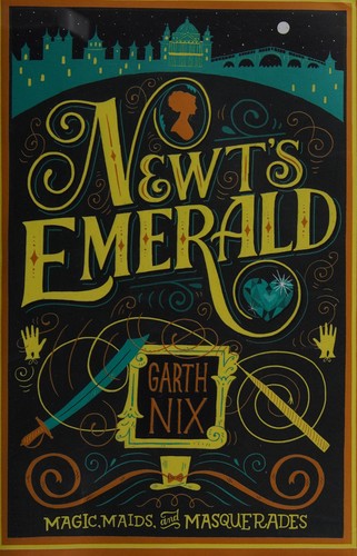 Garth Nix: Newt's emerald (2015, HarperCollins Publishers, Katherine Tegen Books)