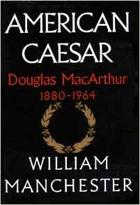 William Manchester: American Caesar (1978, Little, Brown)