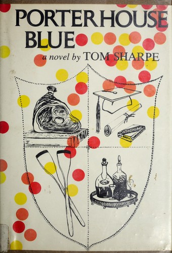 Tom Sharpe: Porterhouse blue. (1974, Prentice Hall)