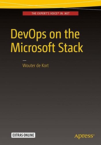 Wouter de Kort: DevOps on the Microsoft Stack (2016, Apress)