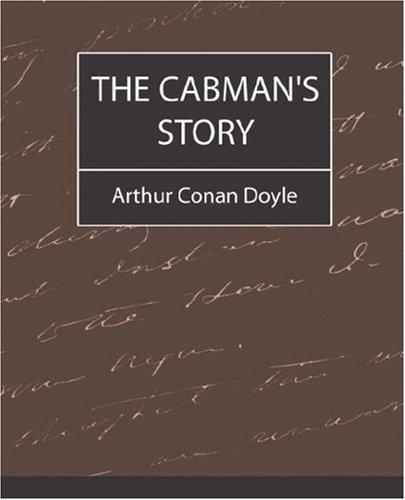 Arthur Conan Doyle: The Cabman's Story (Paperback, 2007, Book Jungle)