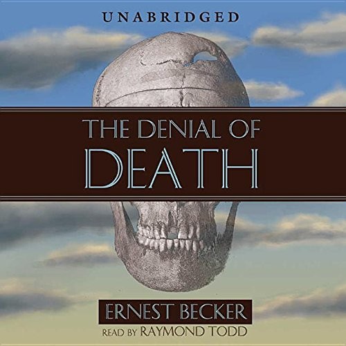 Ernest Becker: The Denial of Death (AudiobookFormat, 2005, Blackstone Audiobooks)