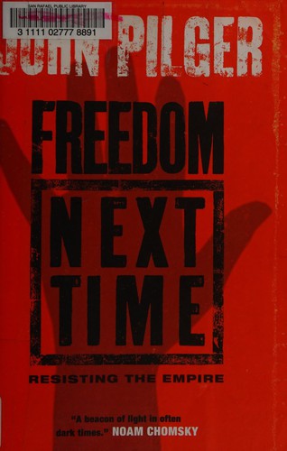 John Pilger: Freedom next time (Nation Books)