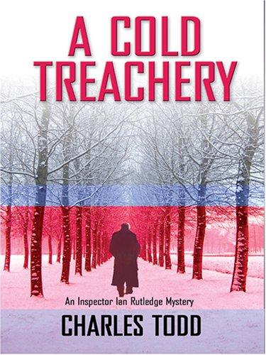 Charles Todd: A cold treachery (2005, Thorndike Press)