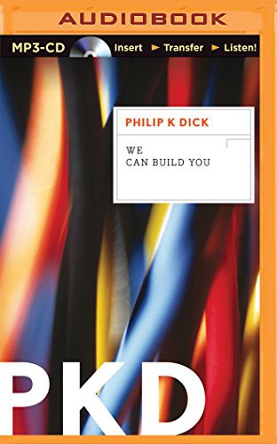 Philip K. Dick, Dan John Miller: We Can Build You (AudiobookFormat, 2015, Brilliance Audio)