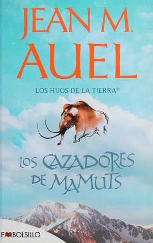 Jean M. Auel, Leonor Tejada Conde-Pelayo: Los cazadores de mamuts (Paperback, Spanish language, 2011, Editorial Maeva)