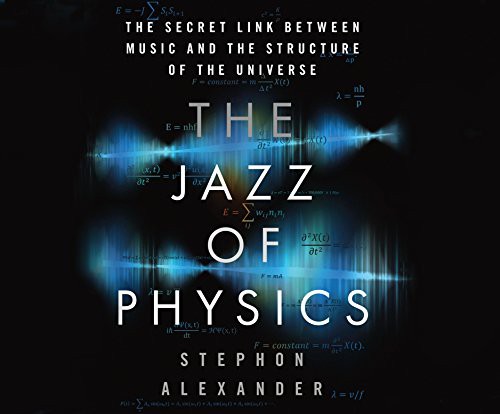 Don Hagen, Stephon Alexander: The Jazz of Physics (AudiobookFormat, 2017, Dreamscape Media)