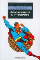 Umberto Eco: Apocalipticos E Integrados/ Apocalyptics and integrators (Filosofia) (Paperback, Spanish language, Debolsillo)