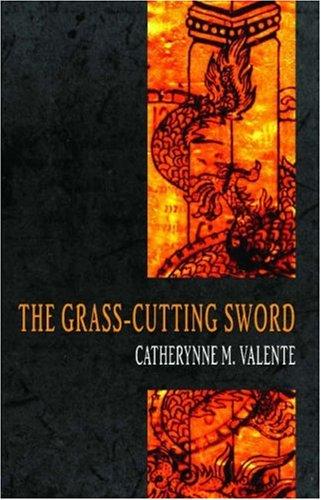 Catherynne M. Valente: The Grass-Cutting Sword (Paperback, Prime Books)