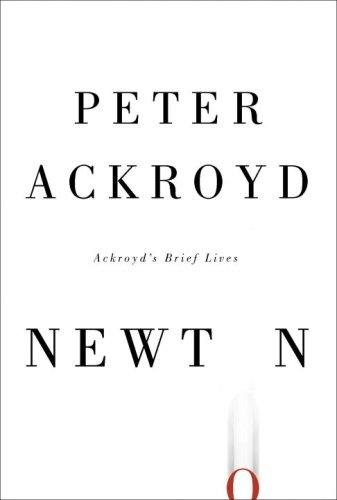 Peter Ackroyd: Newton (Hardcover, 2008, Nan A. Talese, Nan A. Talese/Doubleday)