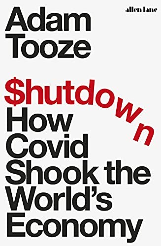 Adam Tooze: Shutdown (2021, Penguin Books, Limited)