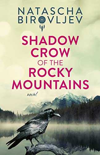 Natascha Birovljev: Shadow Crow of the Rocky Mountains (EBook, North Raven Books)