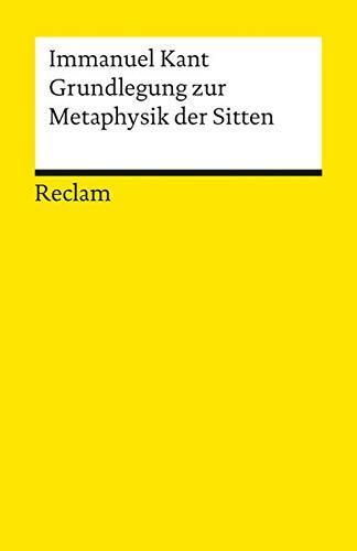 Immanuel Kant: Grundlegung zur Metaphysik der Sitten (German language, 2008, P. Reclam)