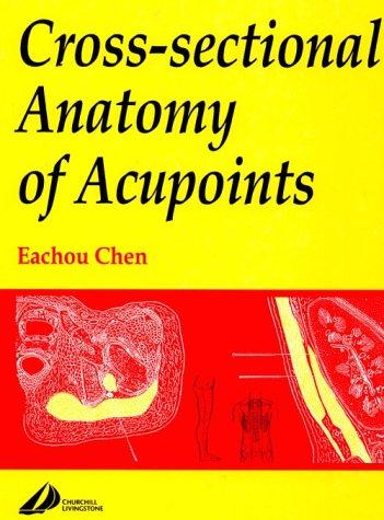 Eachou Chen: Cross-sectional anatomy of acupoints (1994, Churchill Livingstone)