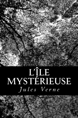 Jules Verne: L'île mystérieuse (Paperback, 2013, Createspace Independent Publishing Platform, CreateSpace Independent Publishing Platform)