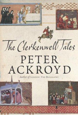 Peter Ackroyd: The Clerkenwell tales (2004, Nan A. Talese, Doubleday)