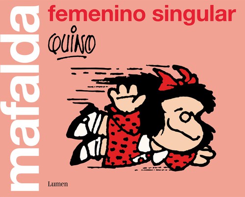 Quino: Mafalda : femenino singular  (2018, Lumen)