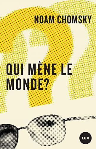 Noam Chomsky: Qui mène le monde ? (French language, 2018)