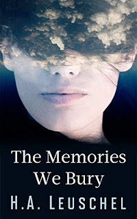 H A Leuschel: The Memories We Bury (EBook, EKT Selection Ltd)