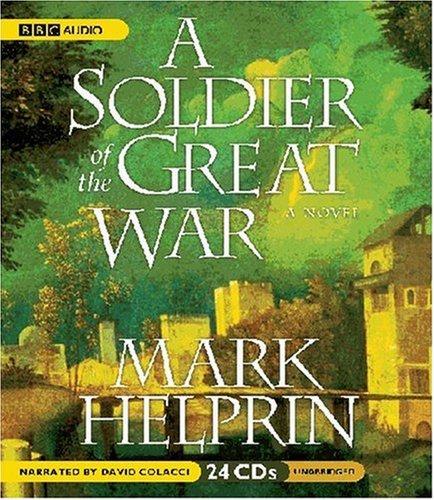 Mark Helprin: A Soldier of the Great War (AudiobookFormat, 2007, BBC Audiobooks America)