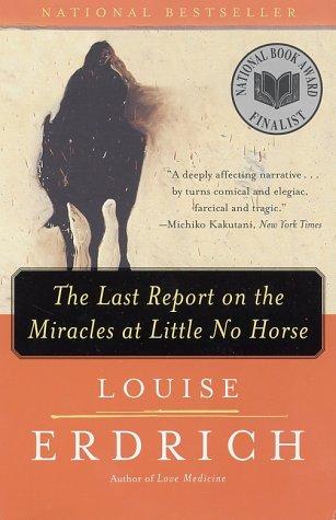 Louise Erdrich: The Last Report on the Miracles at Little No Horse (2002, Harper Perennial)