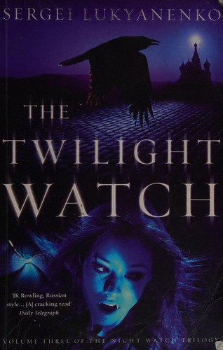 Sergeĭ Lukʹi͡anenko: The twilight watch (2007, William Heinemann)