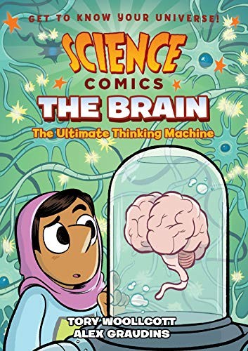 Tory Woollcott, Alex Graudins: Science Comics : The Brain (Paperback, 2018, First Second)