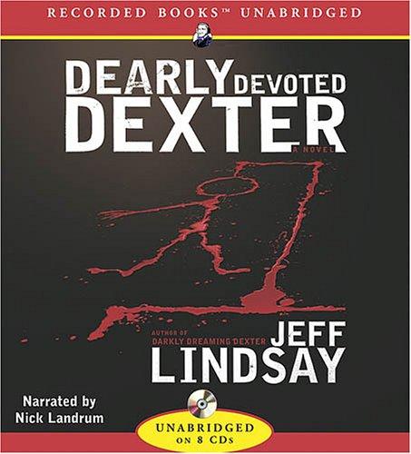 Jeff Lindsay: Dearly Devoted Dexter (AudiobookFormat, 2005, Recorded Books)