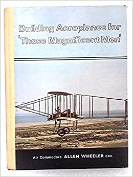 Allen Henry Wheeler: Building aeroplanes for 'Those magnificent men'. (1965, Foulis)