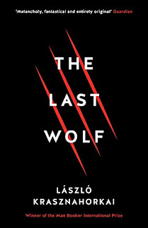 John Batki, László Krasznahorkai, George Szirtes: The Last Wolf & Herman (Hardcover, 2017, Tuskar Rock Press)