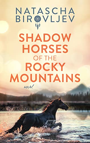 Natascha Birovljev: Shadow Horses of the Rocky Mountains (2022, Tablo Publishing)