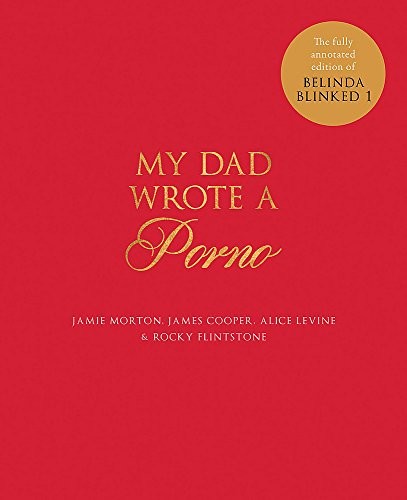 Jamie Morton, Alice Levine, Cooper, James: My Dad Wrote a Porno (2016, Quercus, Quercus Publishing, imusti)