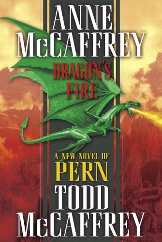 Anne McCaffrey, Todd McCaffrey: Dragon's Fire (The Dragonriders of Pern) (Hardcover, 2006, Del Rey)