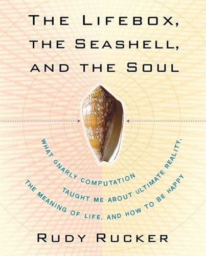 Rudy Rucker: The Lifebox, the Seashell, and the Soul (Paperback, 2006, Thunder's Mouth Press)