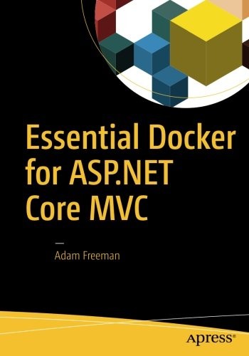 Adam Freeman: Essential Docker for ASP.NET Core MVC (2017, Apress)